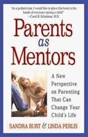 Parents As Mentors : A New Perspective on Parenting That Can Change Your Child's Life 0761516859 Book Cover