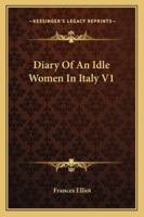 Diary Of An Idle Women In Italy V1 1432638246 Book Cover