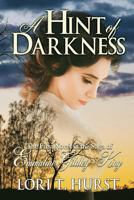 A Hint of Darkness: An Australian Novel Linking Contemporary & Victorian; Parallels the Lives of Two Women. the Spectre of Revenge Shadows Emmaline as She Fights for Survival in a Hostile Environment. 1533670285 Book Cover