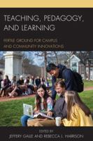 Teaching, Pedagogy, and Learning: Fertile Ground for Campus and Community Innovations 1475832893 Book Cover