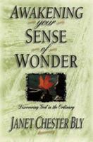 Awakening Your Sense of Wonder: Discovering God Through the Ordinary 1572930187 Book Cover