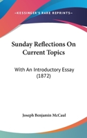 Sunday Reflections On Current Topics: With An Introductory Essay 1437497225 Book Cover