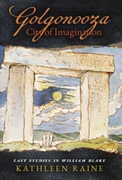 Golgonooza, City of Imagination: Last Studies in William Blake 1621387593 Book Cover