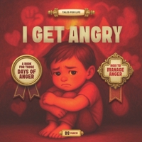 I GET ANGRY: A book for those days of anger (APLÍCATE EL CUENTO | TALES FOR LIFE) B0FPF6L315 Book Cover