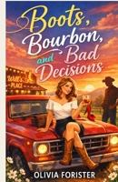 Boots, Bourbon, and Bad Decisions B0GTX75FQQ Book Cover