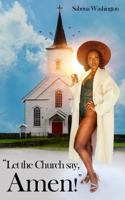 And Let The Church Say, Amen!: A Guide to Better Communication, Love and Sex 1737169517 Book Cover