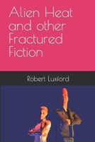 Alien Heat and other Fractured Fiction B08DT1CD71 Book Cover