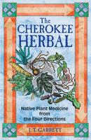 The Cherokee Herbal: Native Plant Medicine from the Four Directions 1879181967 Book Cover