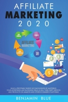 Affiliate Marketing 2020: Build a Profitable Passive Income Business by Mastering Your Advertising and Blogging Skills, & Sell Third Party Services and Products on Amazon and Other Ecommerce Platforms B086Y3SFTZ Book Cover