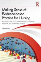 Making Sense of Evidence-based Practice for Nursing: An Introduction to Quantitative and Qualitative Research and Systematic Reviews 1041133138 Book Cover