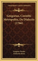Gregorius, Corinthi Metropolita, De Dialectis (1766) 1165935627 Book Cover