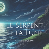 Le Serpent et la Lune B0CCCQNTKJ Book Cover