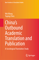 China's Outbound Academic Translation and Publication: A Sociological Translation Study (New Frontiers in Translation Studies) 9819577535 Book Cover