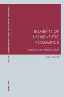 Elements of Hermeneutic Pragmatics: Agency and Interpretation 3034318839 Book Cover