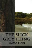 The Slick Grey Thing 1496130812 Book Cover