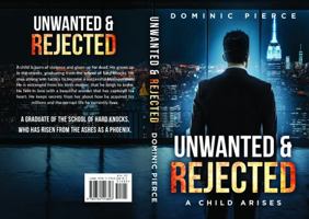 Unwanted and Rejected: A Child Arises 1734516801 Book Cover