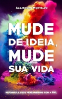 Mude de ideia, mude sua vida: reformule seus pensamentos com a PNL (Portuguese Edition) B0DW8YMXRJ Book Cover