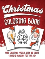 Christmas Coloring Book: Make Christmas Magical with 100 Simple Drawings for Your Kid B0CNWYK2HH Book Cover