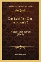 Das Buch Von Den Wienern V3: Historischer Roman (1846) 1120477034 Book Cover