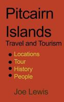 Pitcairn Islands Travel and Tourism: Locations, Tour, History, People 1974570444 Book Cover