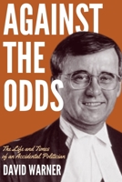 Against the Odds: The Life and Times of an Accidental Politician 1771618280 Book Cover