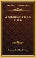 A Fisherman’s Fancies 1166457796 Book Cover
