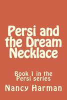 Persi and the Dream Necklace: Book 1 in the Persi series 153339282X Book Cover