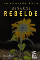 Girasol Rebelde B08N5PRF5F Book Cover