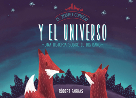 El zorro curioso y el universo. Una historia sobre el Big Bang / Clever Fox's Tales about the Universe 8448851439 Book Cover