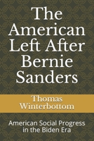 The American Left After Bernie Sanders: American Social Progress in the Biden Era B08NDVJ2DN Book Cover