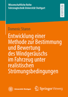Entwicklung einer Methode zur Bestimmung und Bewertung des Windgeräuschs im Fahrzeug unter realistischen Strömungsbedingungen (Wissenschaftliche Reihe ... Universität Stuttgart) (German Edition) 3658476559 Book Cover