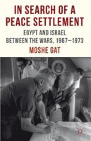 In Search of a Peace Settlement: Egypt and Israel between the Wars, 1967-1973 0230375006 Book Cover