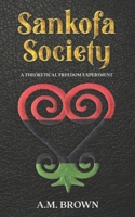Sankofa Society: A Theoretical Freedom Experiment 1737062208 Book Cover