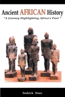 Ancient AFRICAN History " A Journey Highlighting Africa's Past" 0557096944 Book Cover