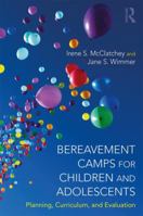 Bereavement Camps for Children and Adolescents: Planning, Curriculum, and Evaluation 1138284394 Book Cover