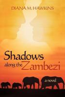 Shadows Along the Zambezi 1963718135 Book Cover