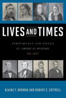 Lives and Times: Individuals and Issues in American History: To 1877 0742561925 Book Cover