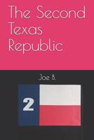 The Second Texas Republic 1081944927 Book Cover