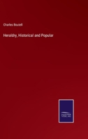 Heraldry, Historical and Popular: With Seven Hundred Illustrations 1016325118 Book Cover