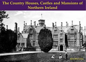 The Country Houses, Castles and Mansions of Northern Ireland 1840335394 Book Cover