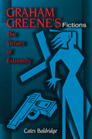 Graham Greene's Fictions: The Virtues of Extremity 0826212514 Book Cover