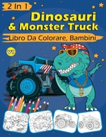 2 En 1 Dinosauri & Monster Truck Libro Da Colorare, Bambini: 60 Pagine Da Colorare Per Bambini - Auto Uniche & Dinosauri B08ZBRS8MK Book Cover