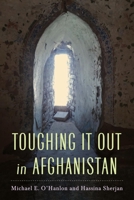 Toughing It Out in Afghanistan 0815704097 Book Cover