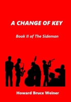 A Change of Key: Book II of The Sideman 1365379280 Book Cover