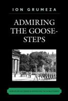 Admiring the Goose-Steps 0761838805 Book Cover