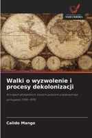 Walki o wyzwolenie i procesy dekolonizacji: W krajach afrykanskich, których jezykiem urzedowym byl portugalski (1955–1975) (Polish Edition) 6206811638 Book Cover
