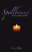 Spellbound: Secrets, Spells and Tales 1542707234 Book Cover