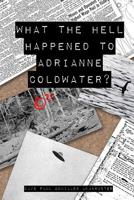 What the Hell Happened to Adrianne Coldwater? 1091633355 Book Cover