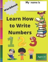 Learn How To Write Numbers B09Y3XXNDT Book Cover