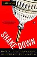 Shakedown: How the Government Screws You from A to Z 0140258191 Book Cover